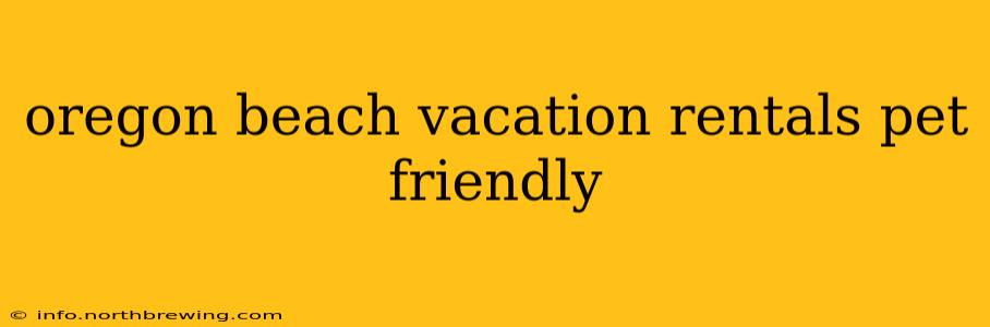 oregon beach vacation rentals pet friendly