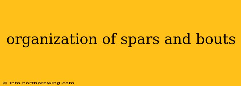 organization of spars and bouts