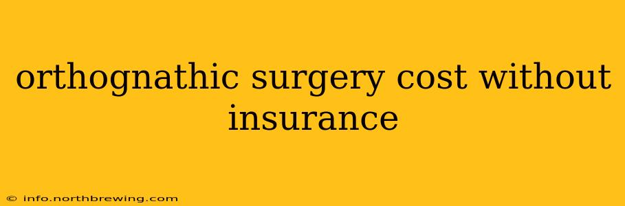 orthognathic surgery cost without insurance