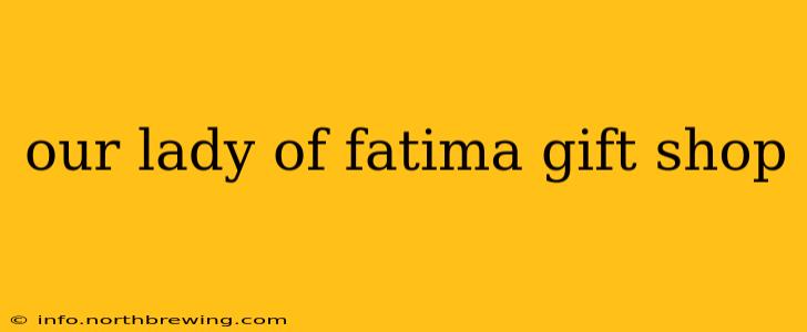 our lady of fatima gift shop