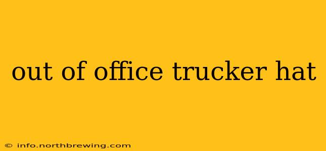 out of office trucker hat