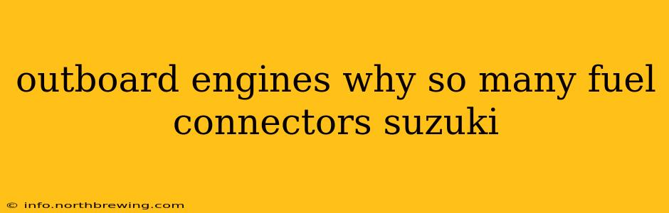 outboard engines why so many fuel connectors suzuki