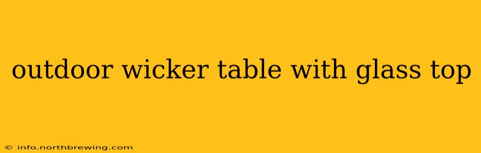 outdoor wicker table with glass top
