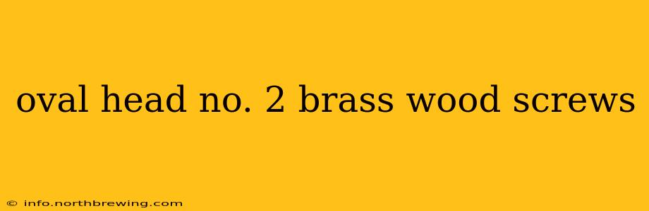 oval head no. 2 brass wood screws