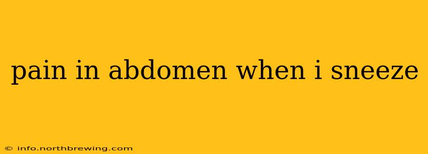 pain in abdomen when i sneeze