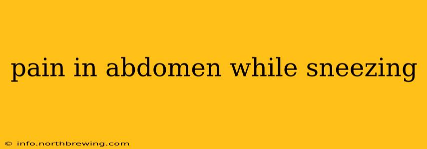 pain in abdomen while sneezing