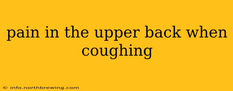 pain in the upper back when coughing