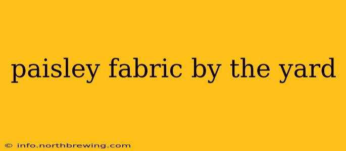 paisley fabric by the yard