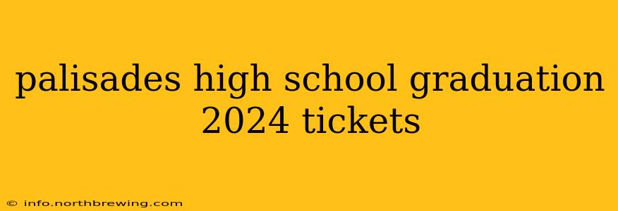 palisades high school graduation 2024 tickets