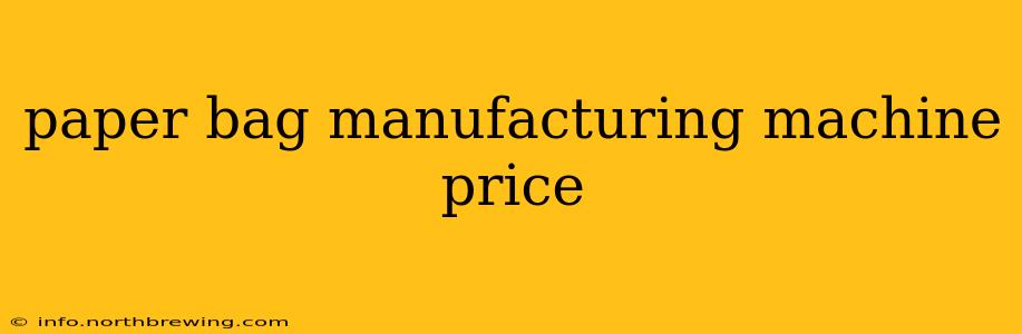 paper bag manufacturing machine price