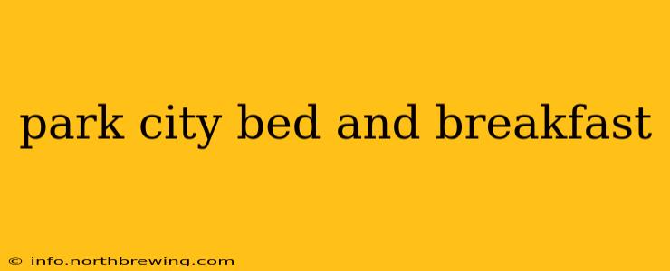 park city bed and breakfast