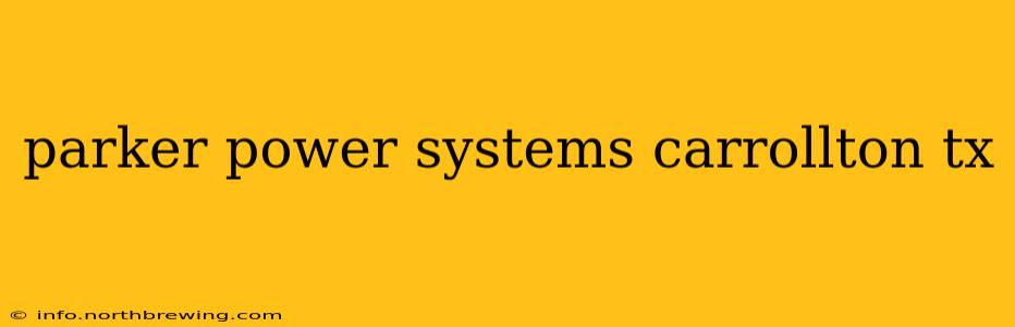 parker power systems carrollton tx