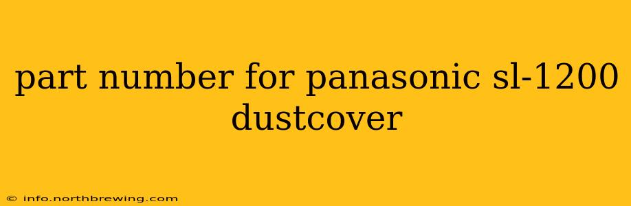 part number for panasonic sl-1200 dustcover
