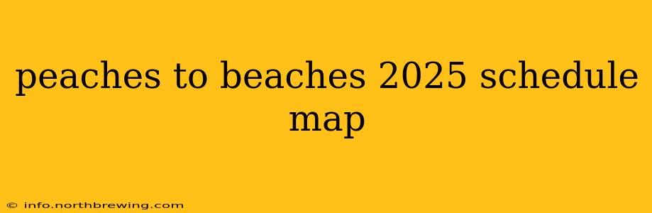 peaches to beaches 2025 schedule map