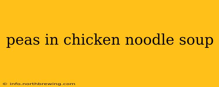 peas in chicken noodle soup