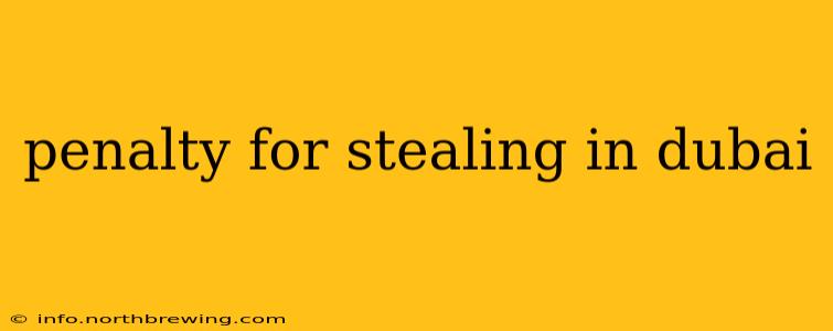 penalty for stealing in dubai