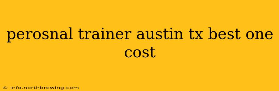perosnal trainer austin tx best one cost