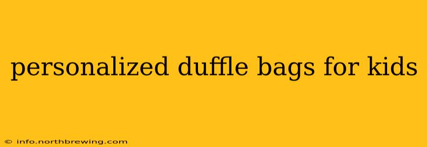 personalized duffle bags for kids