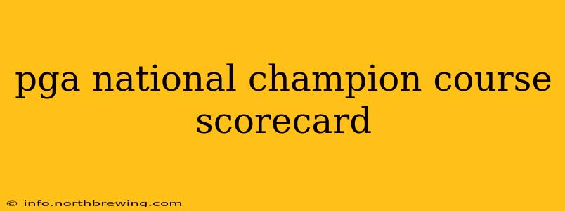 pga national champion course scorecard