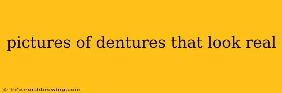 pictures of dentures that look real