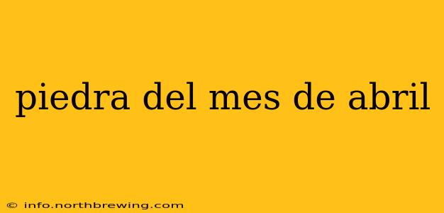 piedra del mes de abril