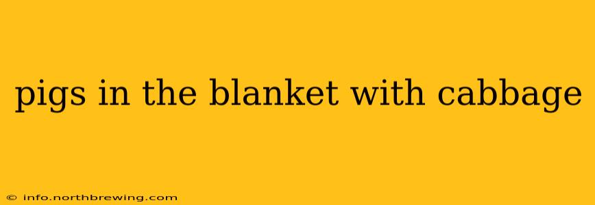 pigs in the blanket with cabbage