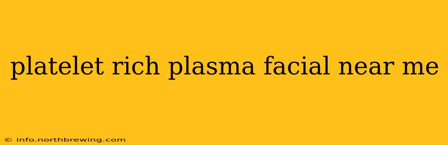platelet rich plasma facial near me