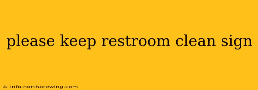 please keep restroom clean sign