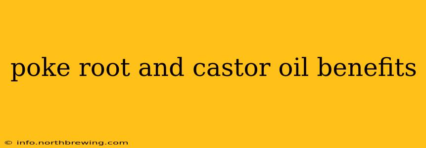 poke root and castor oil benefits
