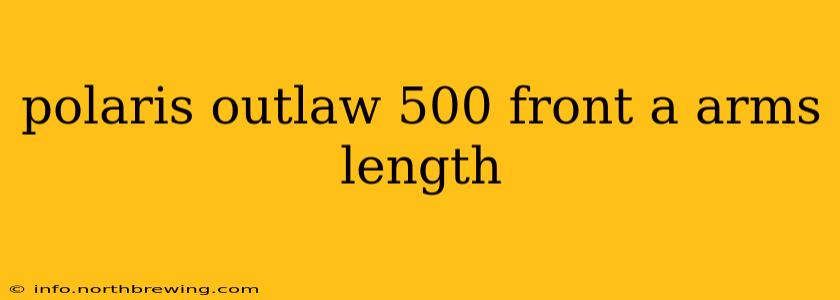 polaris outlaw 500 front a arms length