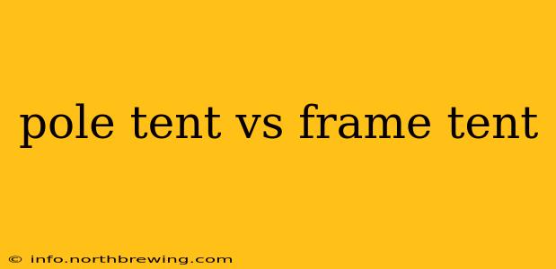 pole tent vs frame tent