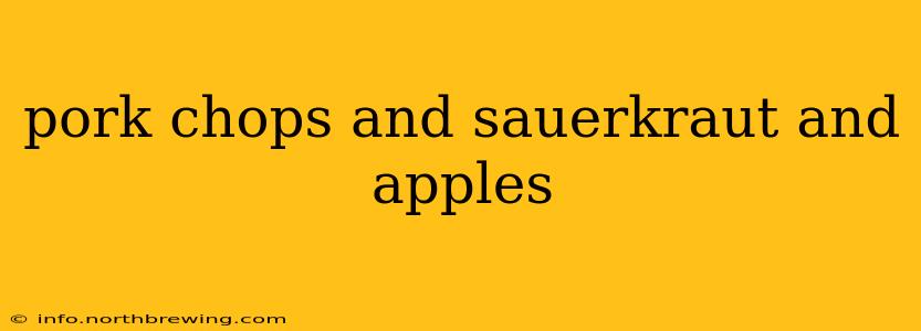 pork chops and sauerkraut and apples