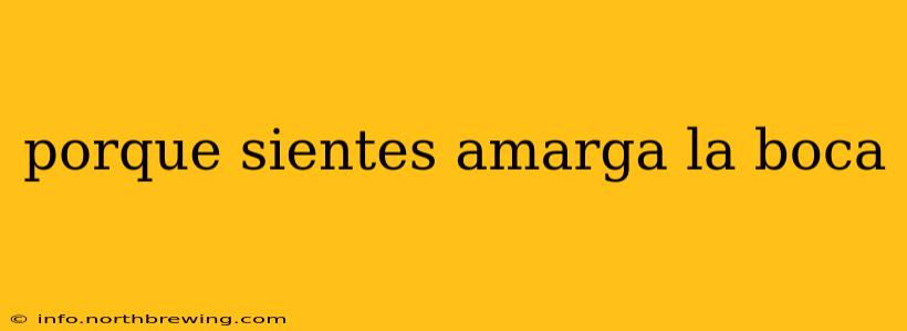 porque sientes amarga la boca