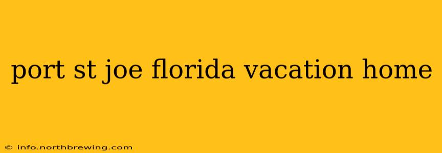 port st joe florida vacation home