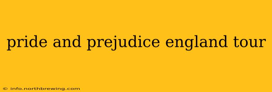 pride and prejudice england tour
