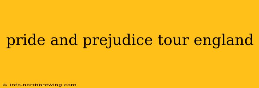 pride and prejudice tour england
