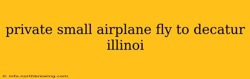 private small airplane fly to decatur illinoi