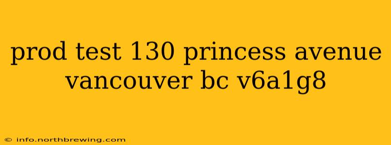 prod test 130 princess avenue vancouver bc v6a1g8