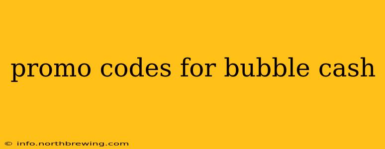 promo codes for bubble cash
