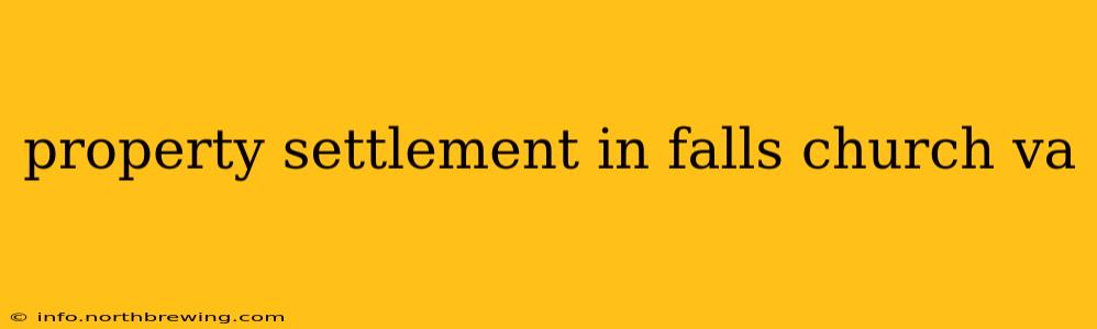 property settlement in falls church va