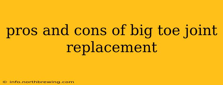 pros and cons of big toe joint replacement