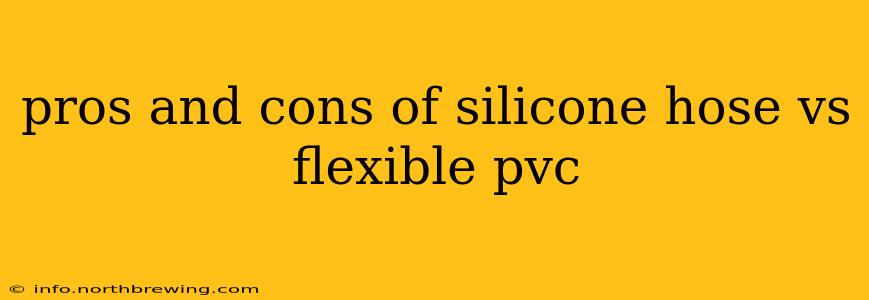 pros and cons of silicone hose vs flexible pvc