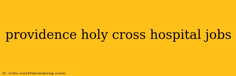 providence holy cross hospital jobs