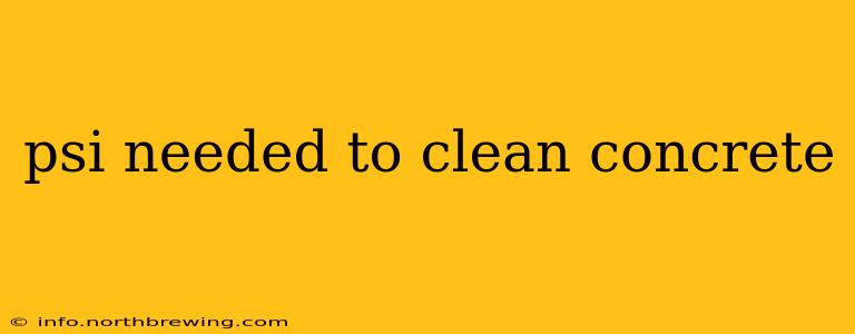psi needed to clean concrete