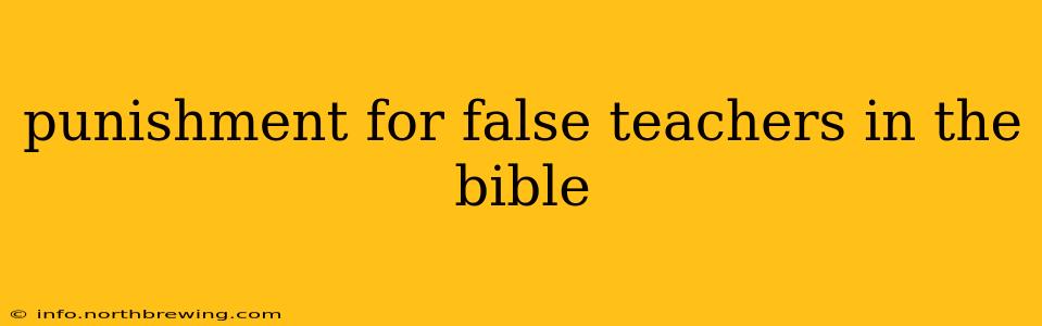 punishment for false teachers in the bible