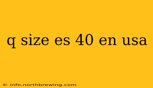q size es 40 en usa