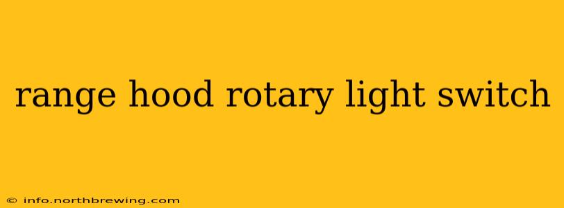 range hood rotary light switch