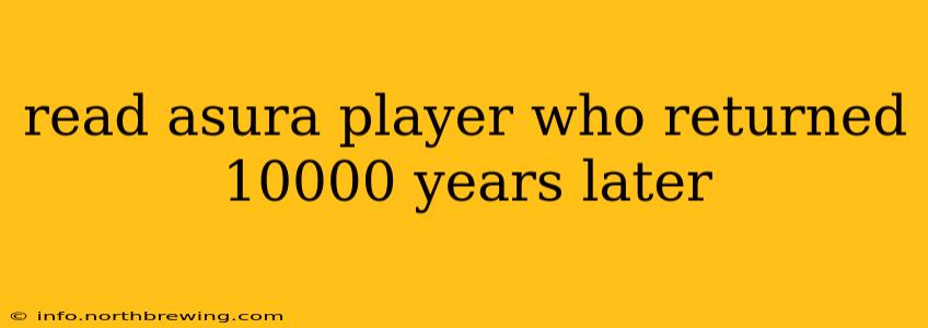read asura player who returned 10000 years later