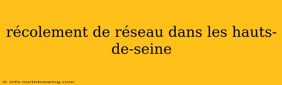 récolement de réseau dans les hauts-de-seine