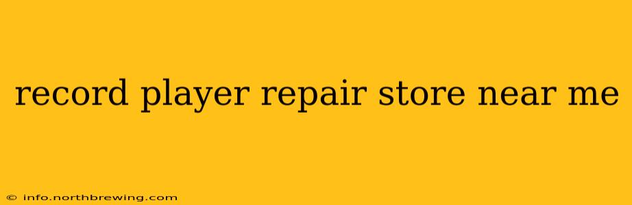 record player repair store near me